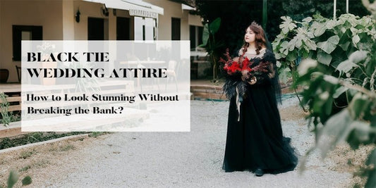 Black Tie Wedding Attire: How to Look Stunning Without Breaking the Bank? - PromDressClub