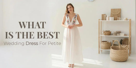 What Is The Best Wedding Dress For Petite? - PromDressClub